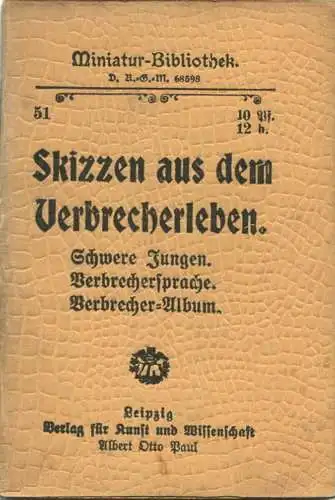 Miniatur-Bibliothek Nr. 51 - Skizzen aus dem Verbrecherleben Schwere Jungen Verbrechersprache Verbrecher-Album - 8cm x 1