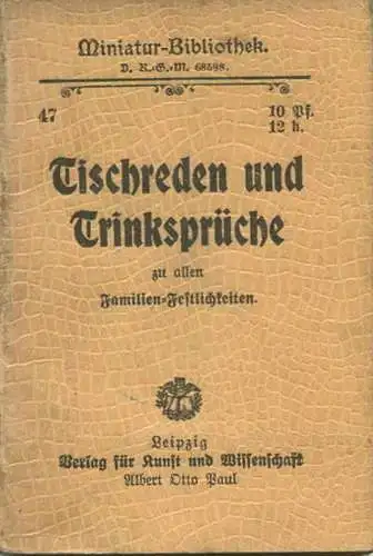 Miniatur-Bibliothek Nr. 47 - Tischreden und Trinksprüche Familien-Festlichkeiten - 8cm x 11cm - 48 Seiten ca. 1900 - Ver