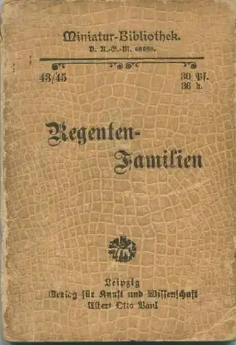 Miniatur-Bibliothek Nr. 43/45 - Regenten-Familien - 8cm x 11cm - 112 Seiten ca. 1900 - Verlag für Kunst und Wissenschaft