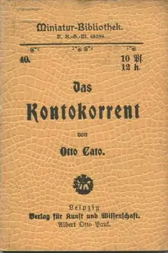 Miniatur-Bibliothek Nr. 40 - Das Kontokorrent von Otto Cato - 8cm x 11cm - 56 Seiten ca. 1900 - Verlag für Kunst und Wis