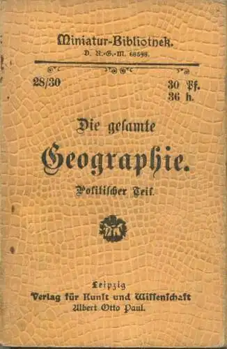 Miniatur-Bibliothek Nr. 28-30 - Die gesamte Geographie Politischer Teil - 8cm x 11cm - 128 Seiten ca. 1900 - Verlag für
