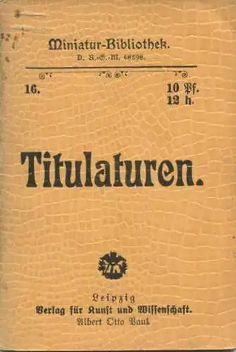 Miniatur-Bibliothek Nr. 16 - Titulaturen sowie Anleitung zum schriftlichen Verkehr in Rechtsangelegenheiten - 8cm x 11cm