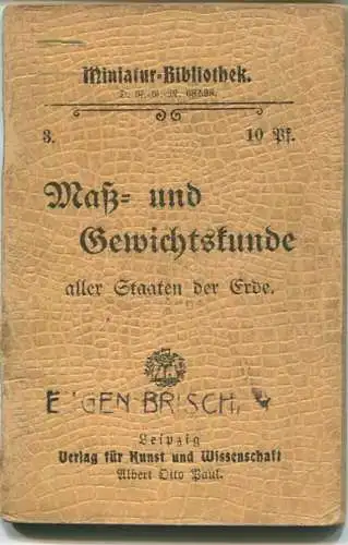 Miniatur-Bibliothek Nr. 3 - Maß- und Gewichtskunde aller Staaten der Erde - 8cm x 11cm - 55 Seiten ca. 1900 - Verlag für