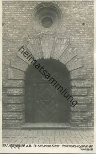 Brandenburg a. H. - St. Katharinen Kirche - Renaissance Portal an der Turmseite - Foto-AK 30er Jahre - Verlag Ludwig Wal