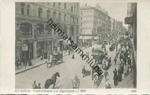 Alt-Berlin - Friedrichstrasse an der Jägerstrasse i. J. 1896 - Verlag Ludwig Walter Berlin 30er Jahre