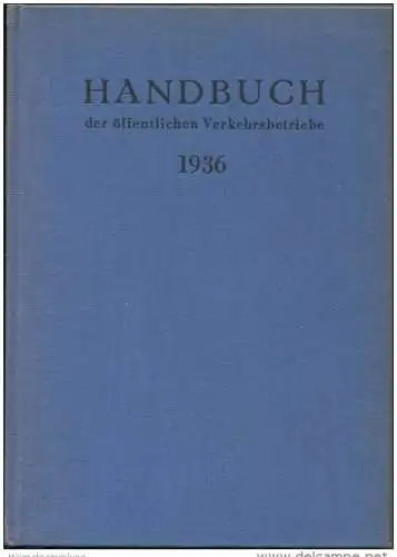 Handbuch der öffentlichen Verkehrsbetriebe 1936 - 386 Seiten - Leineneinband - Beschreibung und Betriebszahlen der deuts