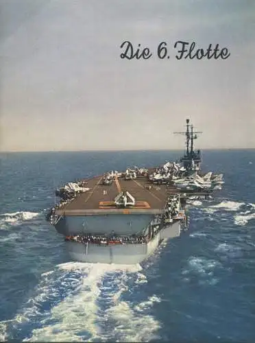 Die 6. Flotte - 12 Seiten 19 Abbildungen - Text Hellmut H. Führing - Bild Mano Ziegler dpa US-Navy