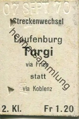 Schweiz - Streckenwechsel Laufenburg Turgi via Frick statt Koblenz - Fahrkarte 1970