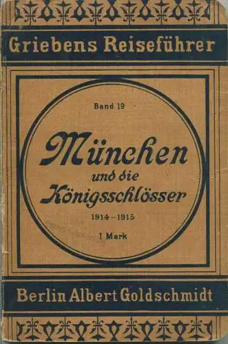 München und die Königsschlösser - 1914-1915 - Mit einer von zwei Karten - 137 Seiten - Band 19 der Griebens Reiseführer