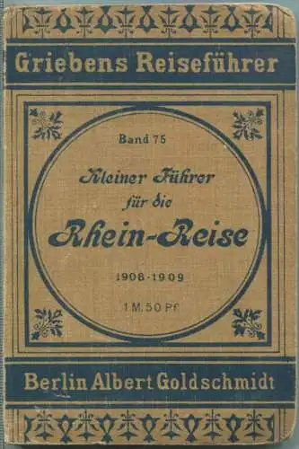 Rhein-Reise - 1908-1909 - Mit sieben Karten - 136 Seiten - Band 75 der Griebens Reiseführer