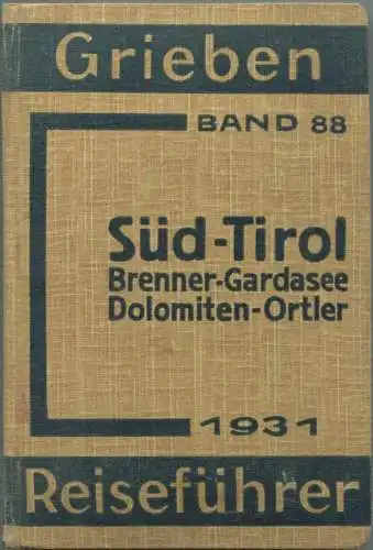 Südtirol - Brenner-Gardasee-Dolomiten-Ortler - 1931 - Mit 13 Karten - 274 Seiten - Band 88 der Griebens Reiseführer