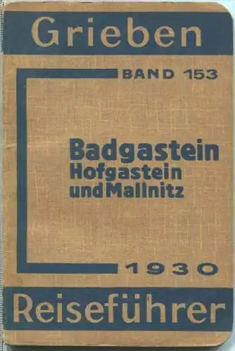 Badgastein - Hofgastein - Mallnitz - 1930 - Mit fünf Karten - 80 Seiten - Band 153 der Griebens Reiseführer