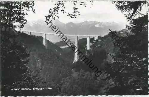 Europabrücke Tirol im Bau - Foto-Ansichtskarte - Verlag Heiss Nachf. Innsbruck