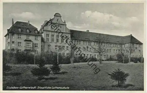 Lutherstadt Eisleben - Staatliche Lutherschule - Verlag Paul F. Weber Leipzig