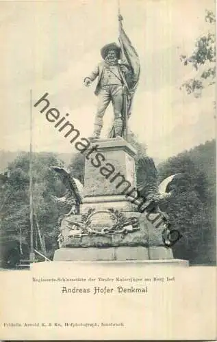 Andreas Hofer Denkmal - Regiments-Schiessstätte der Tiroler Kaiserjäger am Berg Isel - Verlag Arnold K. & Ks. Innsbruck