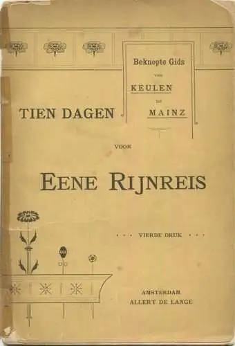 Deutschland - Niederlande - Beknopte Gids van Keulen tot Mainz - Tien Dagen voor Eene Rijnreis - vierde Druk - Verlag Al