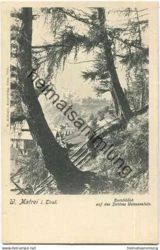 Matrei in Osttirol - Durchblick auf das Schloss Weissenstein - Verlag W. Hofmann Lienz 1904
