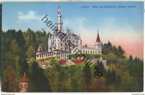 Luzern - Hotel und Restaurant Chateau Gütsch - Verlag E. Goetz Luzern