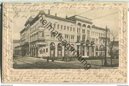 Leipzig - Centralhalle - Aus Leipzigs Vergangenheit - Verlag Dr. Trenkler Co. Leipzig - gel. 1900