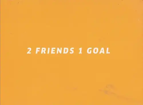2 Friends 1 Goal