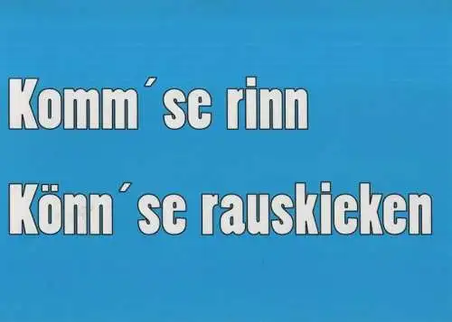 Komm se rinn - könn se rauskieken