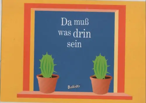 Da muss was drin sein Kakteen