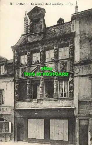 R604475 Dijon. Das Haus der Kariatiden. LL. 78. Levy und Neurdein vereint