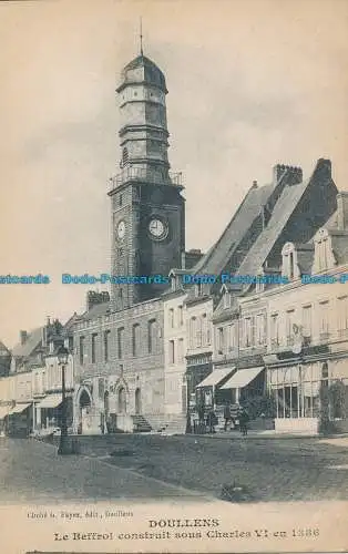 R038572 Doullens. der 1386 unter Karl VI. erbaute Glockenturm. G. Fayez. B. Hop