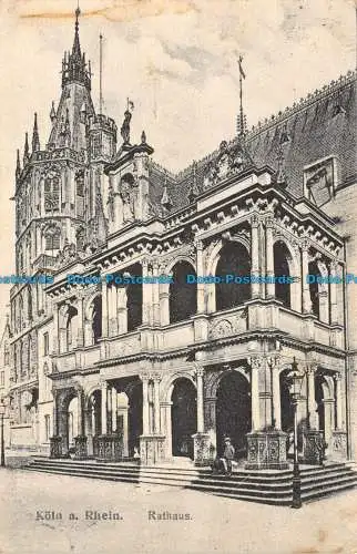 R128781 Koln a. Rhein. Rathaus. Ortmann. 1910