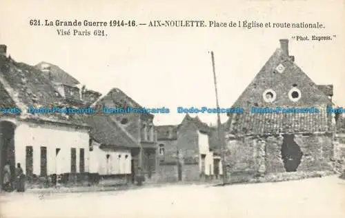 R666430 La Grande Guerre. Aix Noulette. Place de l Eglise et Route Nationale. Ph