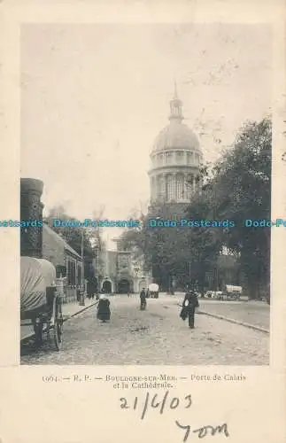 R005635 Boulogne Sur Mer. Porte de Calais et la Cathedrale. R.P. No 1064. 1903