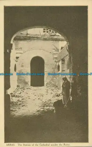 R015986 Arras. Die Statuen der Kathedrale inmitten der Ruinen. B. Hopkins