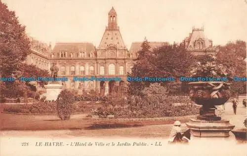 R044672 Le Havre. L Hotel de Ville et le Jardin Public. LL. Nr 228