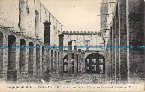 R053489 Campagne de 1914. Ruine d Ypern. Halles g Ypern. Le Grand Marche au Beu