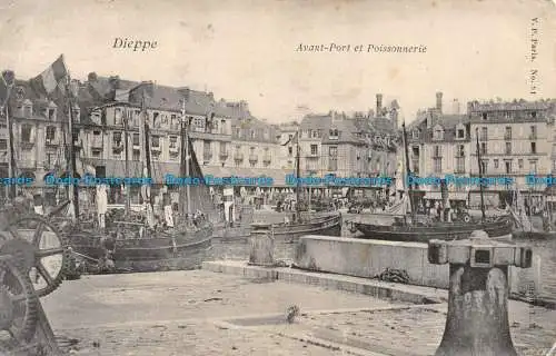 R107778 Dieppe. Avant Port et Poissonnerie. 1905