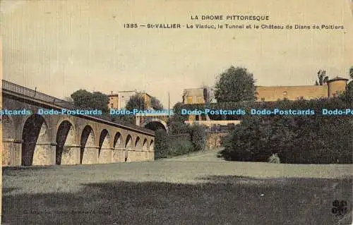 R189858 La Drome Pittoresque. 1385. St. Vallier. Le Viaduc le Tunnel et le Chate