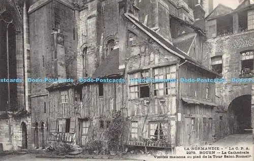 R191372 La Normandie. La C.P.A. 2279. Rouen. La Cathedral. Vieilles maisons au