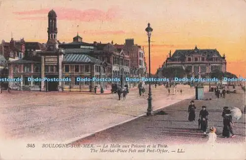 R712297 Boulogne Sur Mer. Der Marktplatz Fisch und Post. LL. 345. Abgabe F