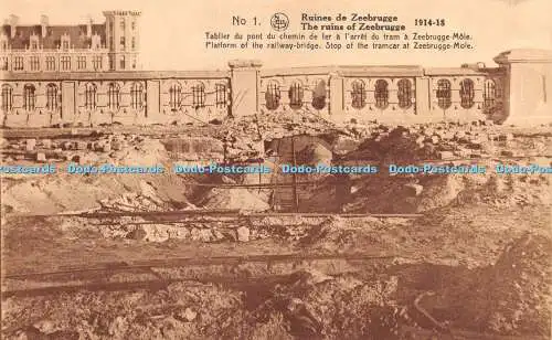 R275780 Nr 1 Nels Ruines de Zeebrugge Die Ruinen von Zeebrugge 1914 18 Bahnsteig von