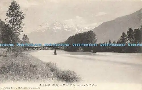 R601998 J J 5857 Aigle Pont dIllarsaz sur le Rhone Jullien freres 1907