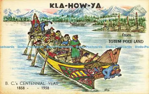 R616769 Kla How Ya Hello B C s Centennial Year 1858 1958 From Totem Pole Land Fr