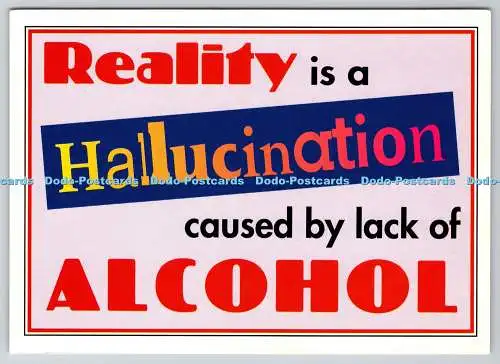 D325156 Realität ist eine Halluzination, die durch Alkoholmangel verursacht wird. John Hinde. Redrut