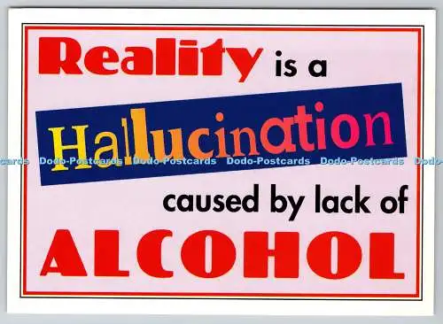 D328933 Realität ist eine Halluzination, die durch Alkoholmangel verursacht wird. John Hinde. Redrut