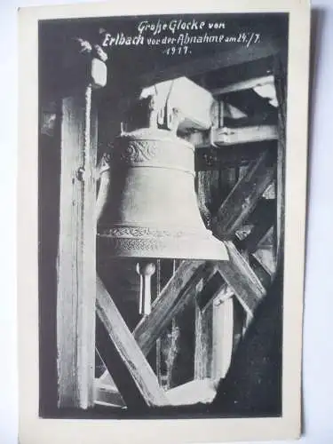 AK Erlbach Große Glocke vor der Abnahme am 24.7.1917