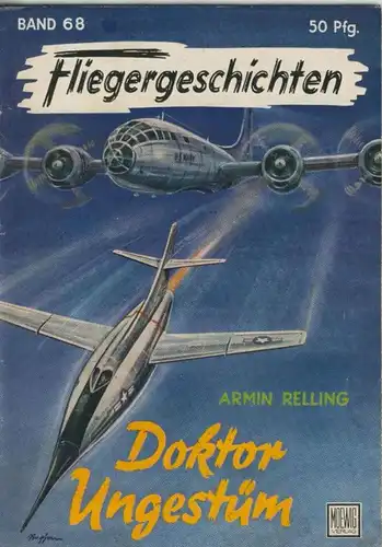 Fliegergeschichten Band 68  Armin Relling - Doktor Ungestüm  (51131)