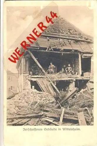 Wittelsheim v. 1916  Zerschossenes Gebäude  (23905)