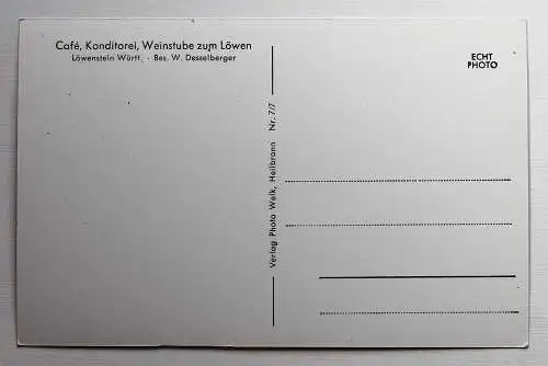 [Echtfotokarte schwarz/weiß] Vorderseite: Weinort Löwenstein – Rückseite: Café, Konditorei, Weinstube zum Löwen / Löwenstein Württ. – Bes. W. Desselberger / Verlag Photo Welk, Heilbronn  Nr. 7/7  / Echt Foto. 