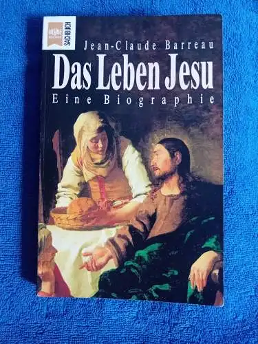 Barreau, Jean-Claude
Aus dem Französischen von Kristiana Ruhl: Das Leben Jesu
Eine Biographie. 