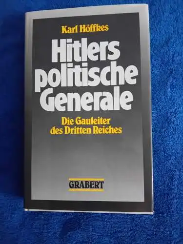 Höffkes, Karl: Hitlers politische Generale
Die Gauleiter des Dritten Reiches
Ein biographisches Nachschlagewerk. 