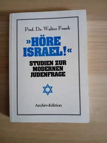 Frank, Walter Prof. Dr: Höre Israel!
Studien zur modernen Judenfrage. 